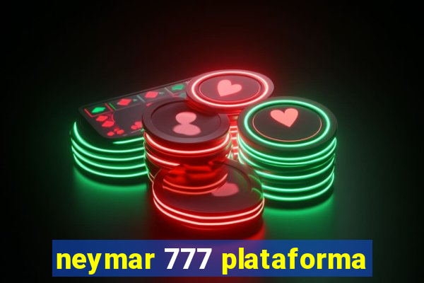 neymar 777 plataforma